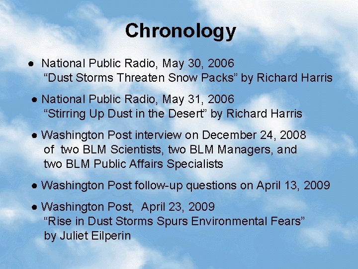 Chronology ● National Public Radio, May 30, 2006 “Dust Storms Threaten Snow Packs” by