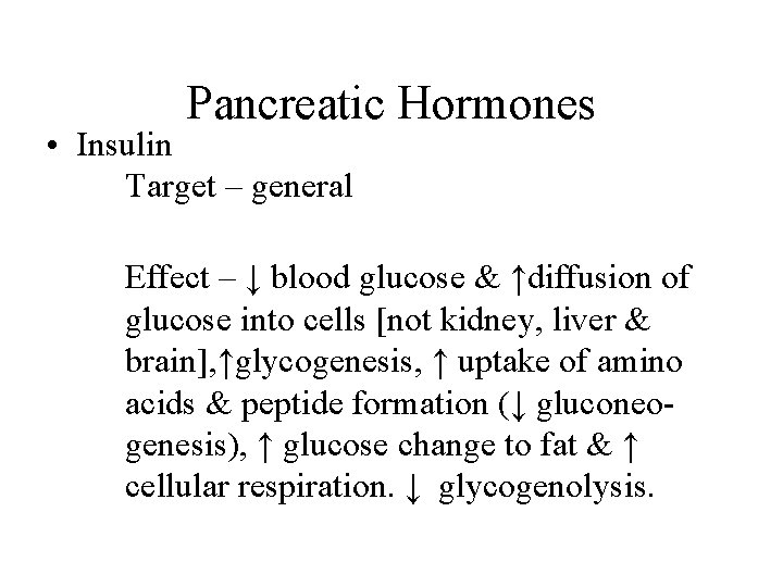 Pancreatic Hormones • Insulin Target – general Effect – ↓ blood glucose & ↑diffusion