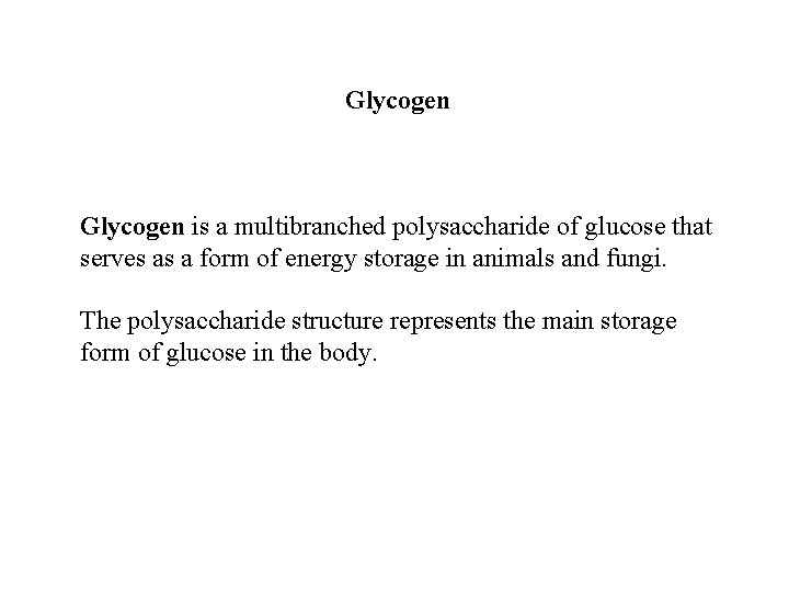 Glycogen is a multibranched polysaccharide of glucose that serves as a form of energy