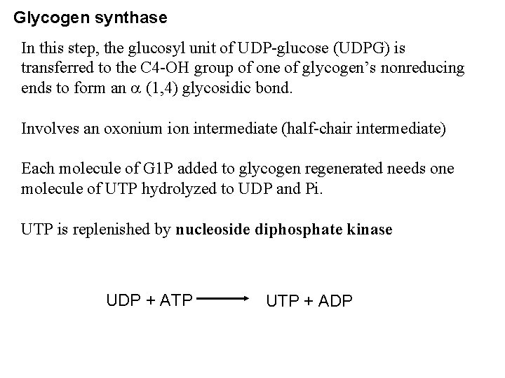 Glycogen synthase In this step, the glucosyl unit of UDP-glucose (UDPG) is transferred to