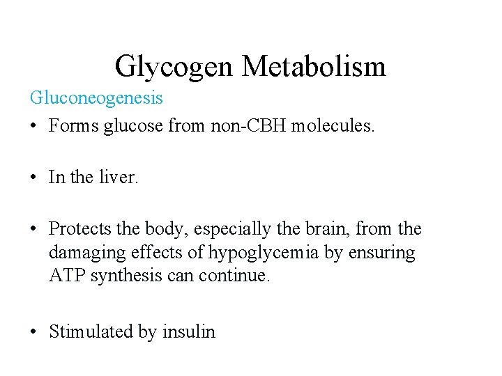 Glycogen Metabolism Gluconeogenesis • Forms glucose from non-CBH molecules. • In the liver. •