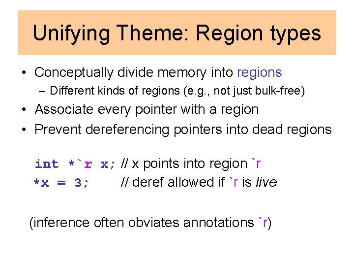 Unifying Theme: Region types • Conceptually divide memory into regions – Different kinds of