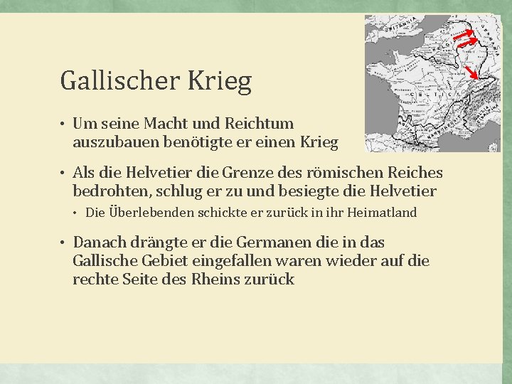 Gallischer Krieg • Um seine Macht und Reichtum auszubauen benötigte er einen Krieg •