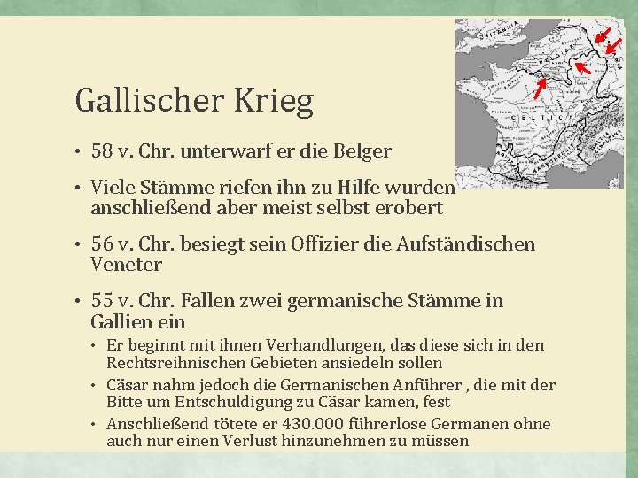 Gallischer Krieg • 58 v. Chr. unterwarf er die Belger • Viele Stämme riefen