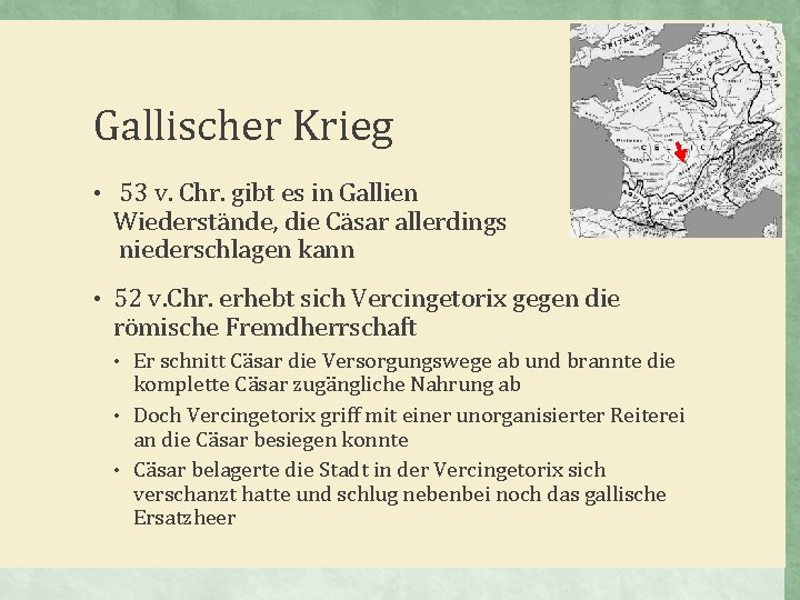 Gallischer Krieg • 53 v. Chr. gibt es in Gallien Wiederstände, die Cäsar allerdings