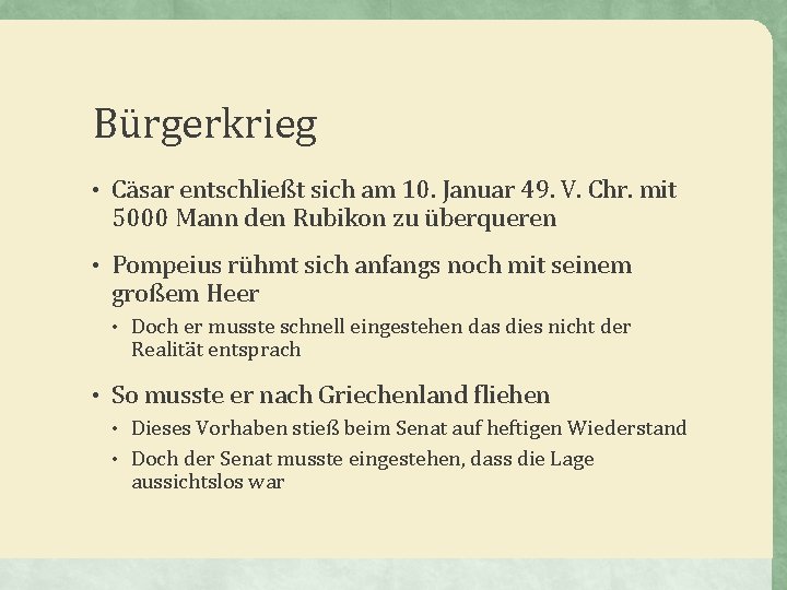 Bürgerkrieg • Cäsar entschließt sich am 10. Januar 49. V. Chr. mit 5000 Mann