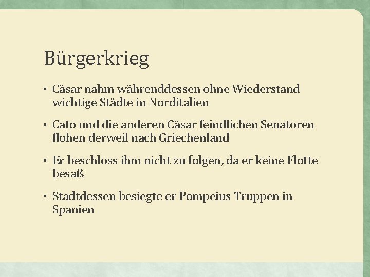 Bürgerkrieg • Cäsar nahm währenddessen ohne Wiederstand wichtige Städte in Norditalien • Cato und