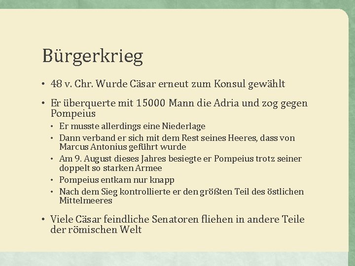 Bürgerkrieg • 48 v. Chr. Wurde Cäsar erneut zum Konsul gewählt • Er überquerte