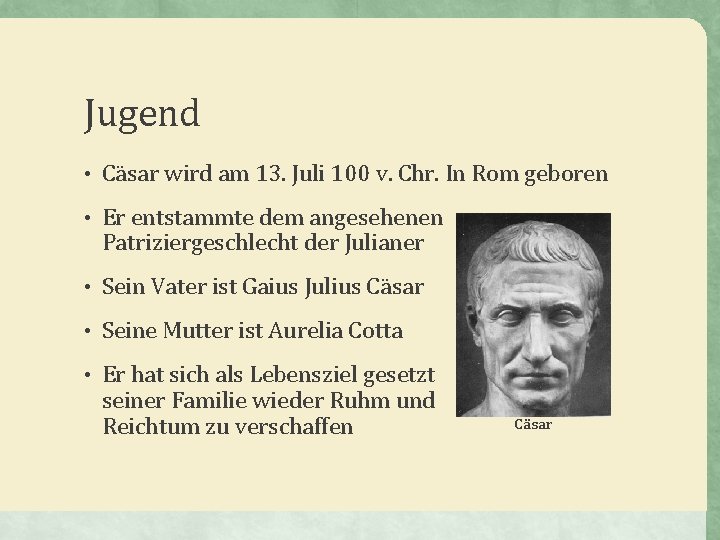 Jugend • Cäsar wird am 13. Juli 100 v. Chr. In Rom geboren •