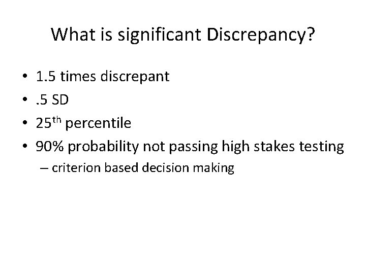 What is significant Discrepancy? • • 1. 5 times discrepant. 5 SD 25 th