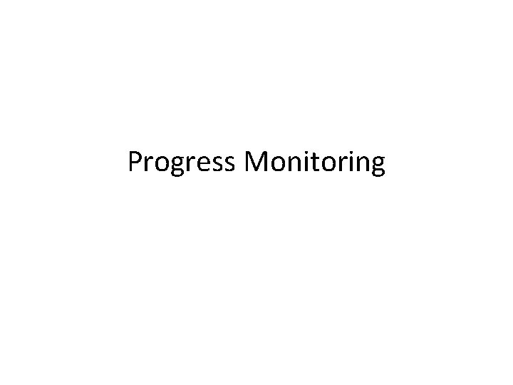 Progress Monitoring 