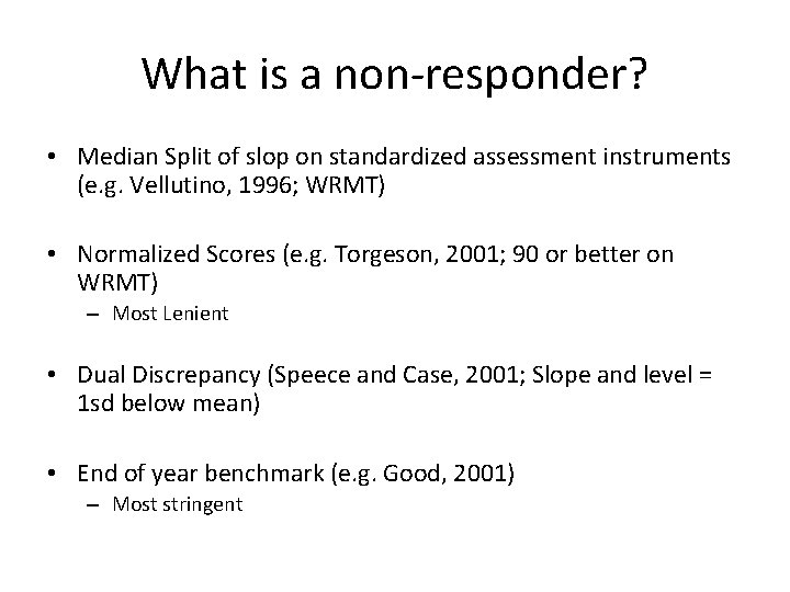 What is a non-responder? • Median Split of slop on standardized assessment instruments (e.