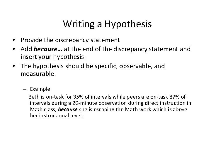 Writing a Hypothesis • Provide the discrepancy statement • Add because… at the end