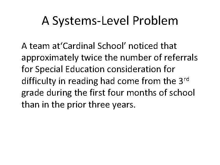 A Systems-Level Problem A team at‘Cardinal School’ noticed that approximately twice the number of