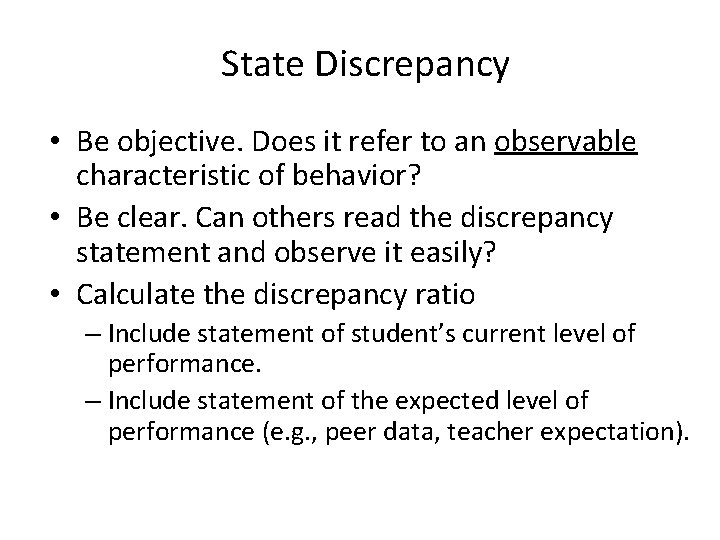 State Discrepancy • Be objective. Does it refer to an observable characteristic of behavior?