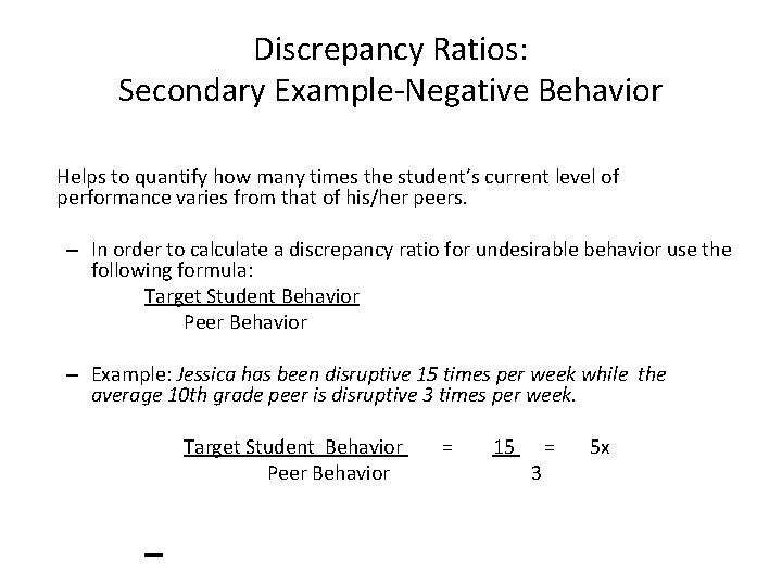 Discrepancy Ratios: Secondary Example-Negative Behavior Helps to quantify how many times the student’s current