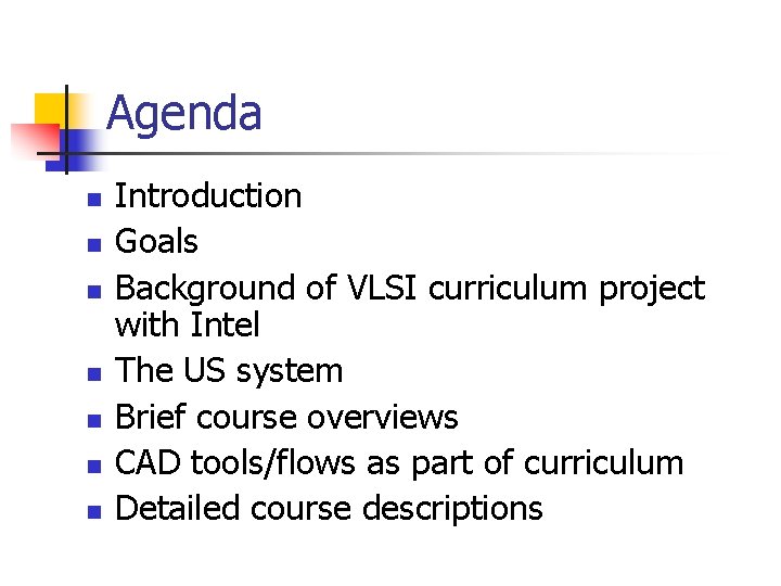Agenda n n n n Introduction Goals Background of VLSI curriculum project with Intel