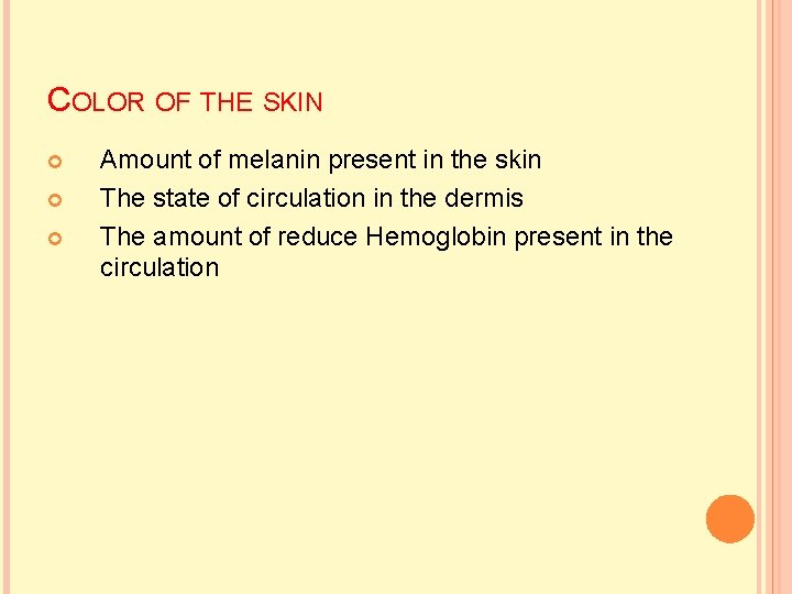 COLOR OF THE SKIN Amount of melanin present in the skin The state of