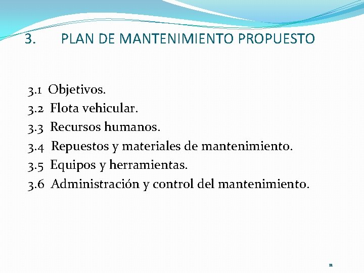 3. PLAN DE MANTENIMIENTO PROPUESTO 3. 1 Objetivos. 3. 2 Flota vehicular. 3. 3