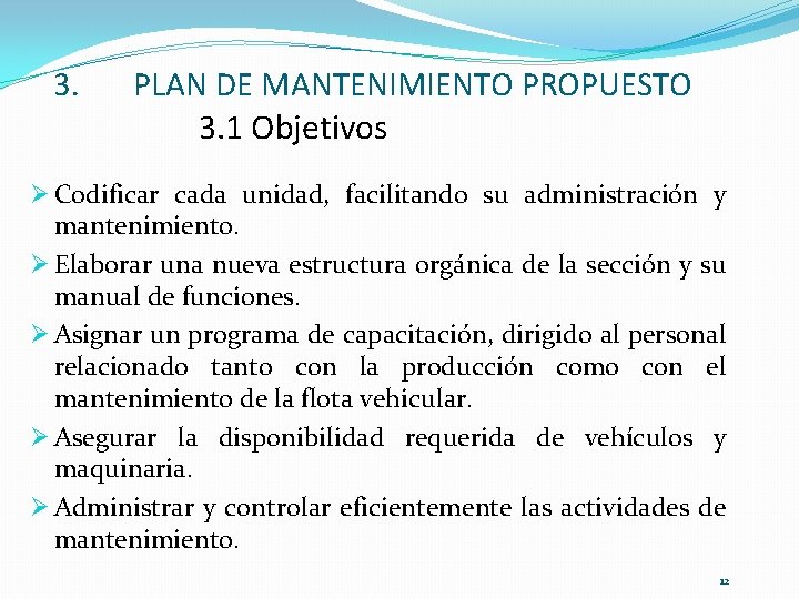 3. PLAN DE MANTENIMIENTO PROPUESTO 3. 1 Objetivos Ø Codificar cada unidad, facilitando su