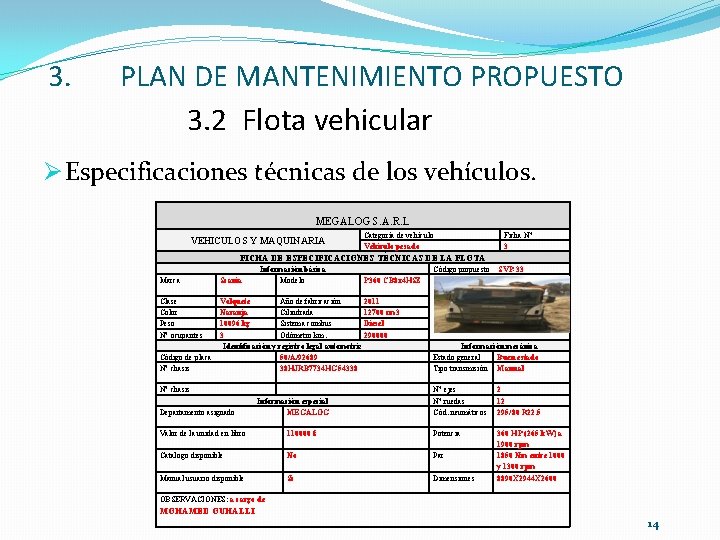 3. PLAN DE MANTENIMIENTO PROPUESTO 3. 2 Flota vehicular Ø Especificaciones técnicas de los