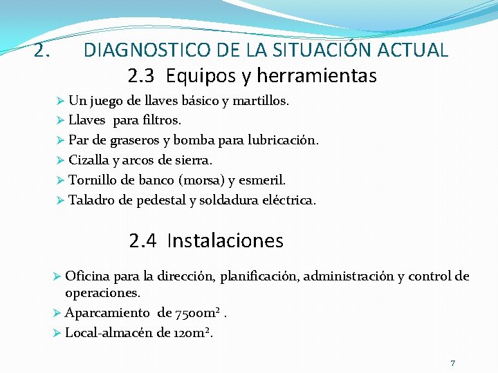 2. DIAGNOSTICO DE LA SITUACIÓN ACTUAL 2. 3 Equipos y herramientas Ø Un juego