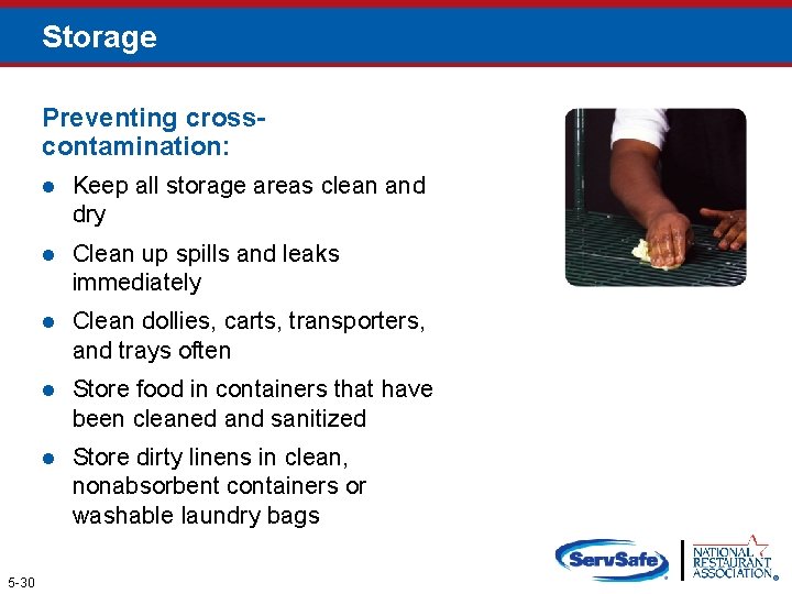 Storage Preventing crosscontamination: 5 -30 l Keep all storage areas clean and dry l