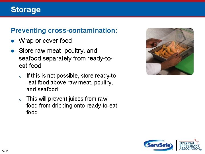 Storage Preventing cross-contamination: 5 -31 l Wrap or cover food l Store raw meat,