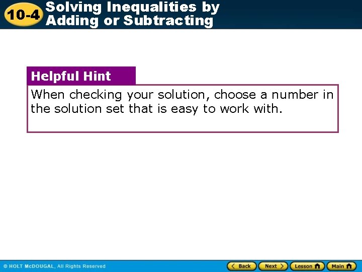 Solving Inequalities by 10 -4 Adding or Subtracting Helpful Hint When checking your solution,