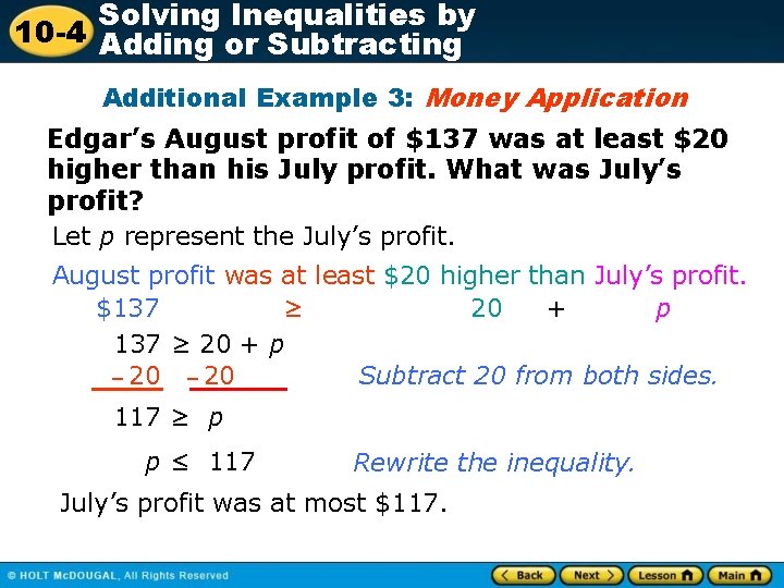 Solving Inequalities by 10 -4 Adding or Subtracting Additional Example 3: Money Application Edgar’s