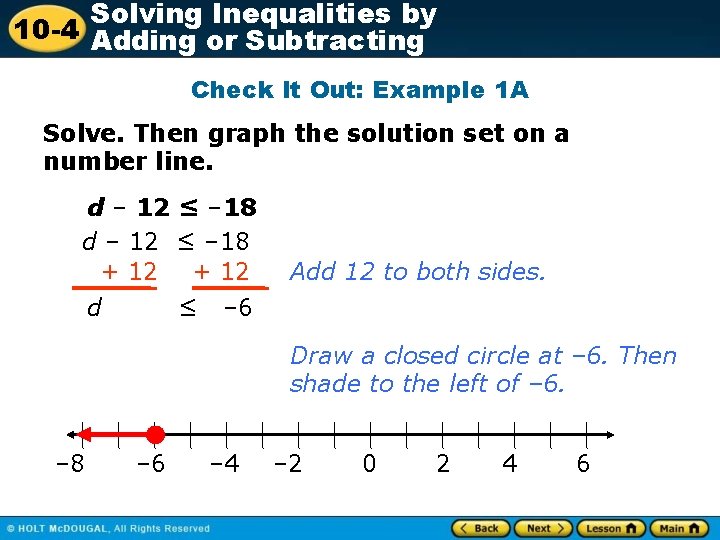 Solving Inequalities by 10 -4 Adding or Subtracting Check It Out: Example 1 A