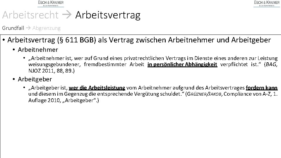 Arbeitsrecht Arbeitsvertrag Grundfall Abgrenzung • Arbeitsvertrag (§ 611 BGB) als Vertrag zwischen Arbeitnehmer und