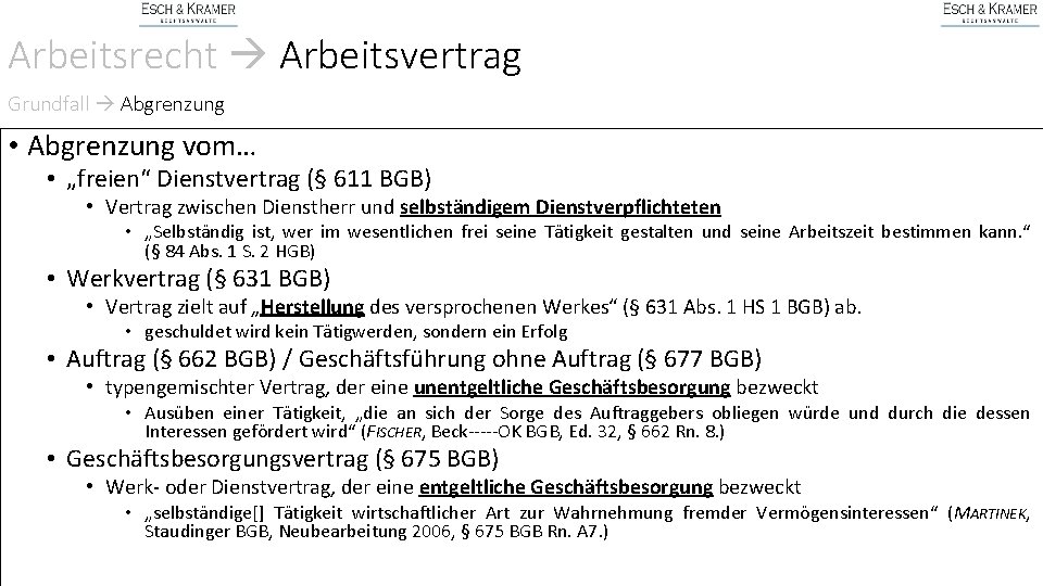 Arbeitsrecht Arbeitsvertrag Grundfall Abgrenzung • Abgrenzung vom… • „freien“ Dienstvertrag (§ 611 BGB) •