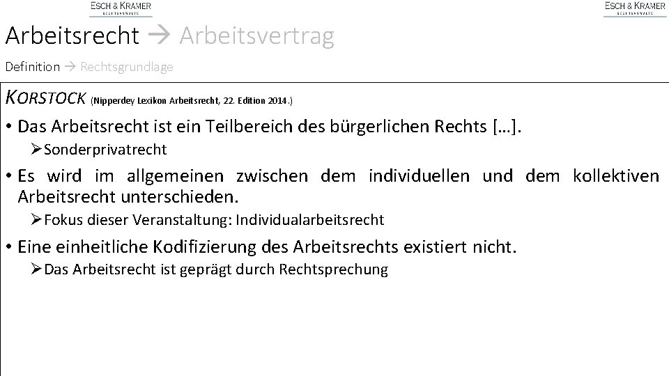Arbeitsrecht Arbeitsvertrag Definition Rechtsgrundlage KORSTOCK (Nipperdey Lexikon Arbeitsrecht, 22. Edition 2014. ) • Das