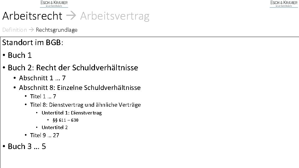 Arbeitsrecht Arbeitsvertrag Definition Rechtsgrundlage Standort im BGB: • Buch 1 • Buch 2: Recht