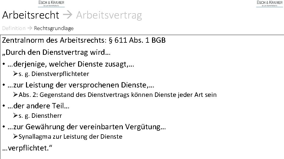 Arbeitsrecht Arbeitsvertrag Definition Rechtsgrundlage Zentralnorm des Arbeitsrechts: § 611 Abs. 1 BGB „Durch den