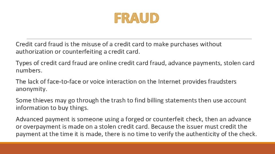 FRAUD Credit card fraud is the misuse of a credit card to make purchases