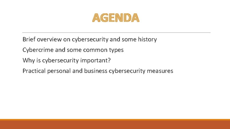 AGENDA Brief overview on cybersecurity and some history Cybercrime and some common types Why