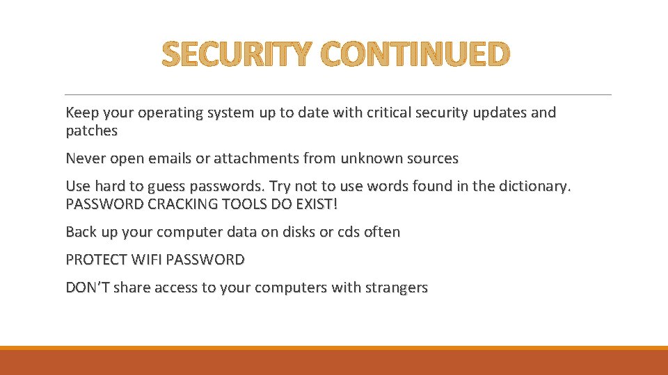 SECURITY CONTINUED Keep your operating system up to date with critical security updates and