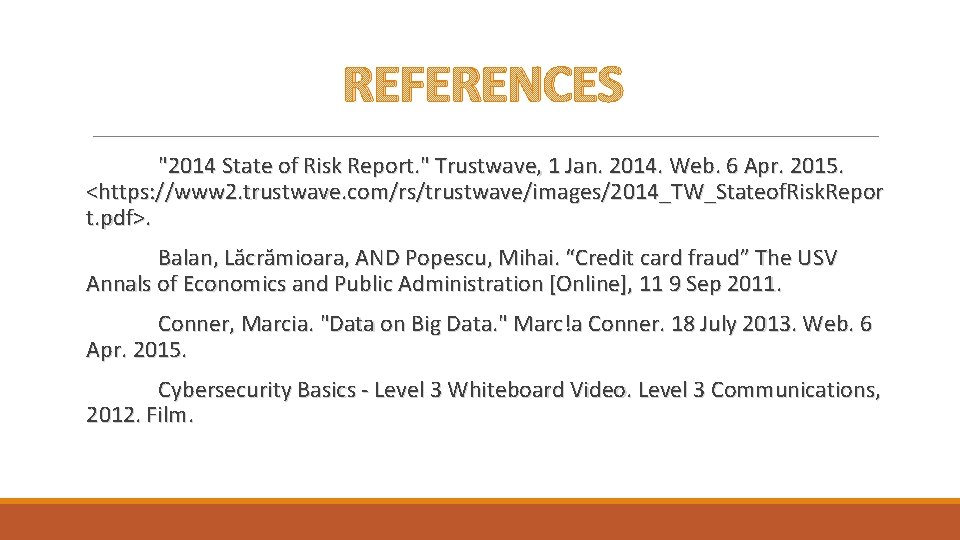 REFERENCES "2014 State of Risk Report. " Trustwave, 1 Jan. 2014. Web. 6 Apr.