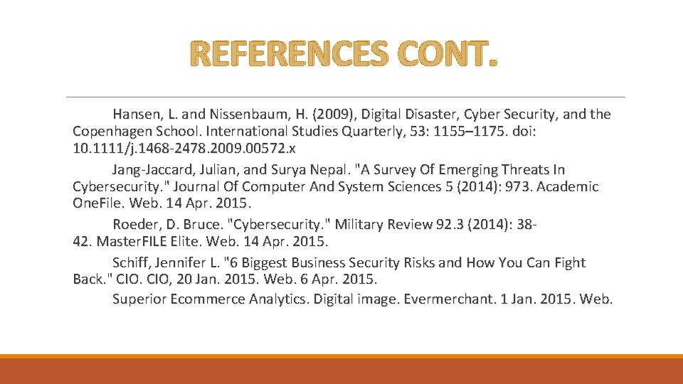 REFERENCES CONT. Hansen, L. and Nissenbaum, H. (2009), Digital Disaster, Cyber Security, and the