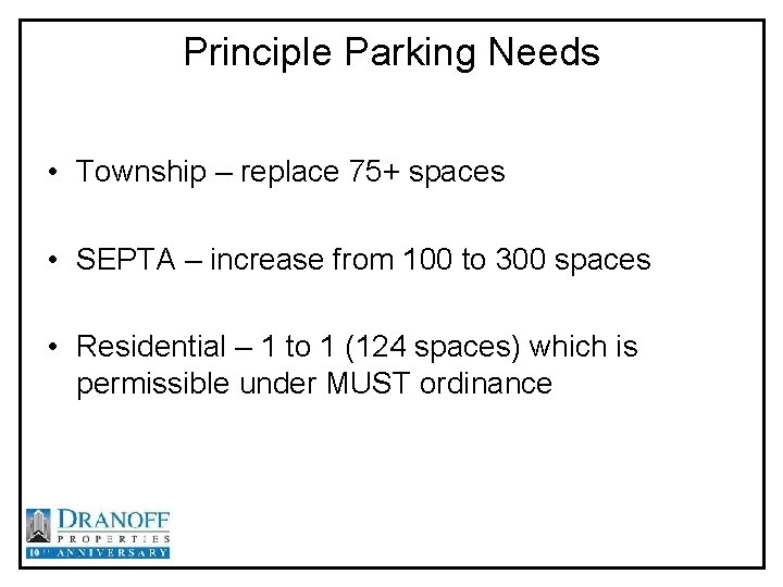 Principle Parking Needs • Township – replace 75+ spaces • SEPTA – increase from