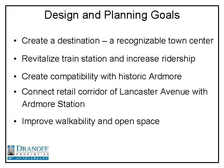 Design and Planning Goals • Create a destination – a recognizable town center •