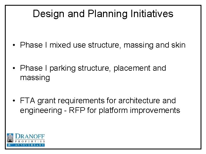 Design and Planning Initiatives • Phase I mixed use structure, massing and skin •
