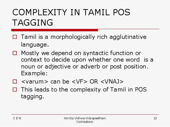 COMPLEXITY IN TAMIL POS TAGGING o Tamil is a morphologically rich agglutinative language. o