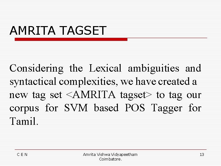 AMRITA TAGSET Considering the Lexical ambiguities and syntactical complexities, we have created a new