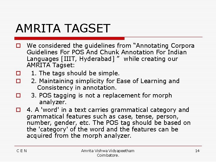 AMRITA TAGSET o We considered the guidelines from “Annotating Corpora Guidelines For POS And