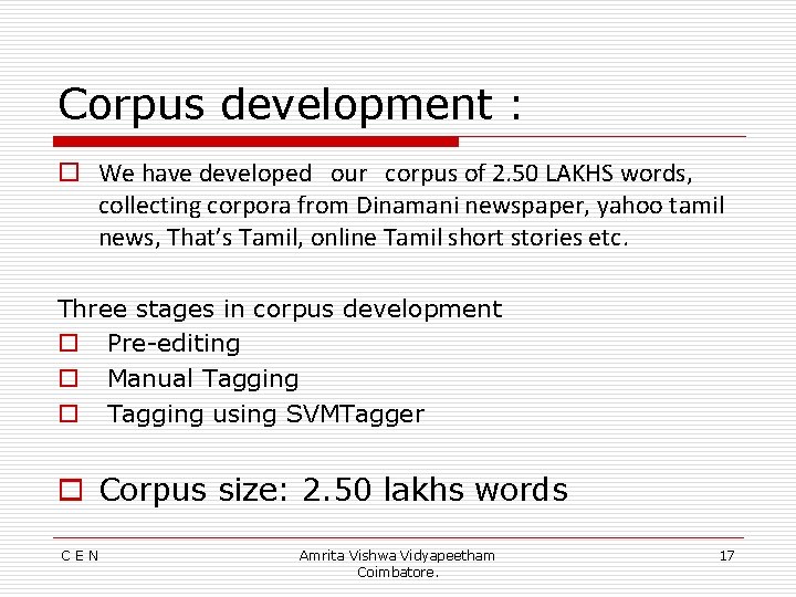 Corpus development : o We have developed our corpus of 2. 50 LAKHS words,