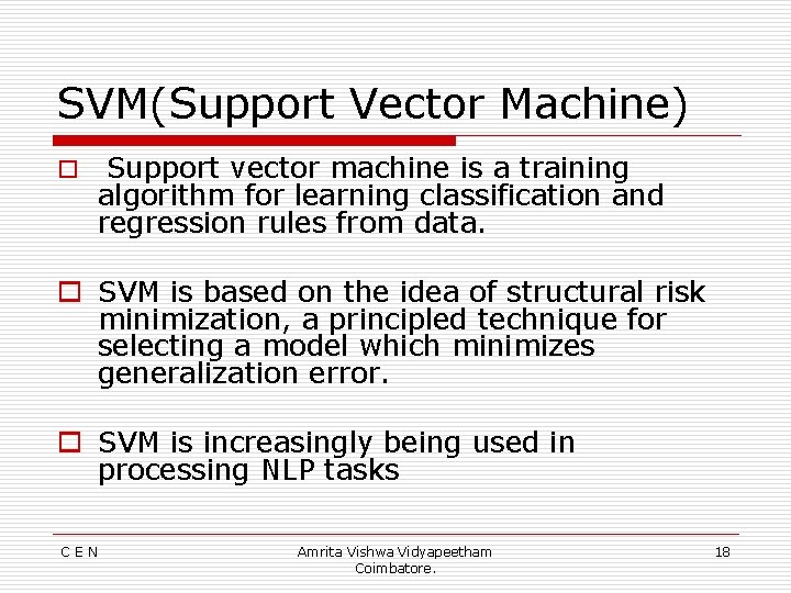 SVM(Support Vector Machine) o Support vector machine is a training algorithm for learning classification