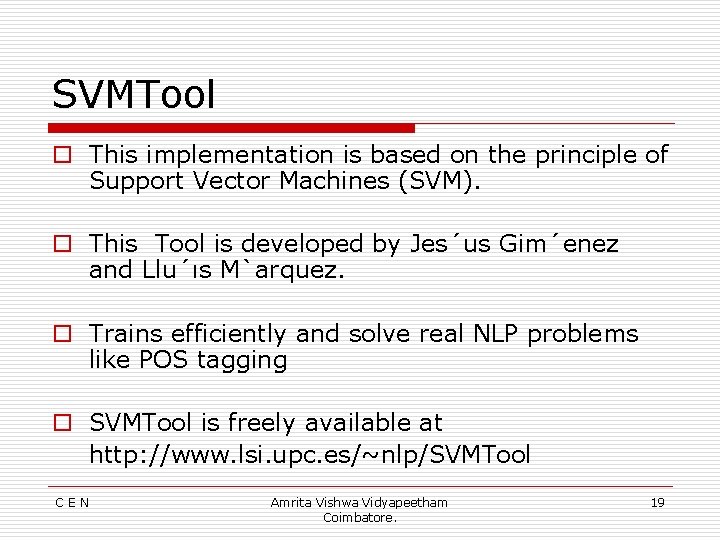 SVMTool o This implementation is based on the principle of Support Vector Machines (SVM).